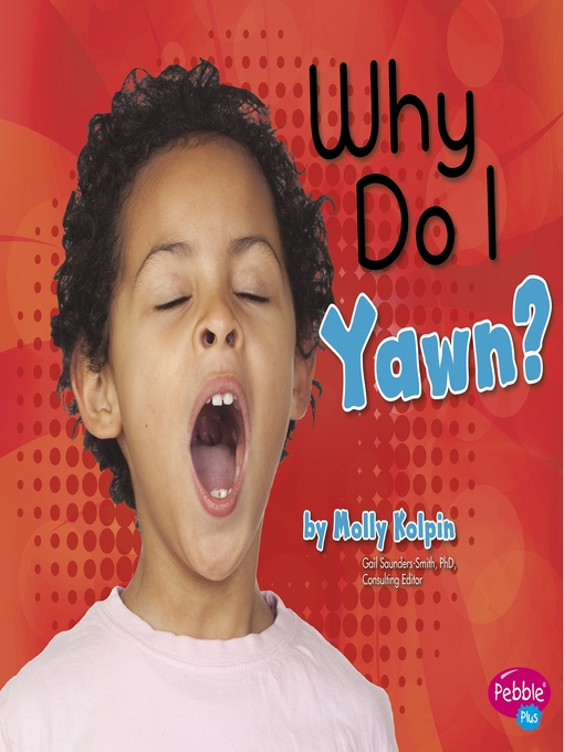 Title details for Why Do I Yawn? by Gail Saunders-Smith - Available